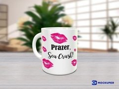 Caneca Prazer, Seu Crush!