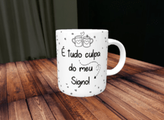 Caneca É tudo culpa do meu signo