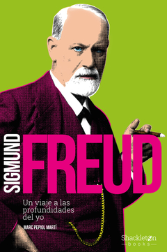 Sigmund Freud Un viaje a las profundidades del yo