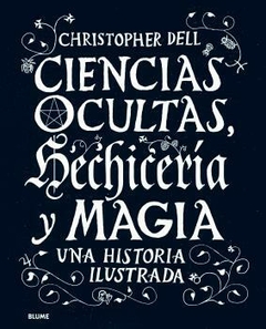 Ciencias ocultas, hechicería y magia Una historia ilustrada