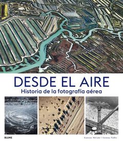 Desde el aire Historia de la fotografía aérea