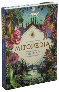Mitopedia Una enciclopedia de los seres míticos y sus mágicas historias