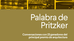 Palabra de Pritzker Conversaciones con 23 ganadores del principal premio de arquitectura