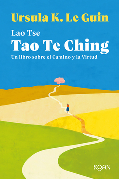Tao Te Ching Un libro sobre el Camino y la Virtud