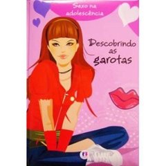 Livro descobrindo as garotas: Coleção sexo na adolescência