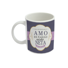 Caneca Amo De Paixão Minha Neta - comprar online