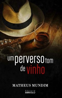 Um perverso tom de vinho - Matheus Mundin