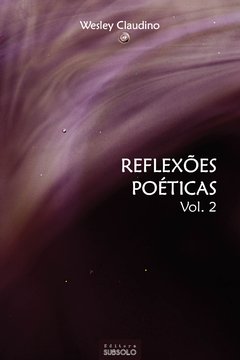 Reflexões Poéticas - Wesley Claudino - Editora Subsolo - Literatura de Resistência