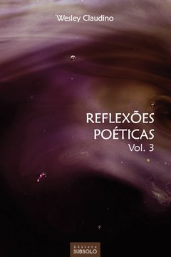 Reflexões Poéticas - Wesley Claudino - Editora Subsolo - Literatura de Resistência