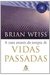 A Cura Através Da Terapia De Vidas Passadas [paperback] Brian L. Weiss