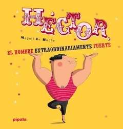 Hector el hombre extraordinariamente fuerte