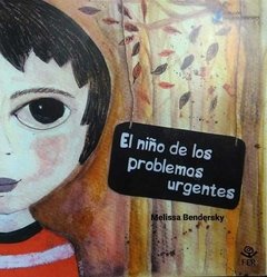 El niño de los problemas urgentes.