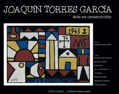 Joaquin Torres Garcia. Arte en construcciòn.