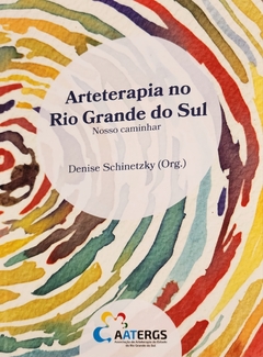 Livro Arte Terapia no Rio Grande do Sul Nosso Caminhar