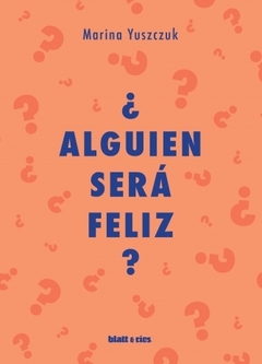 YUSZCZUK, MARINA - ¿Alguien será feliz?