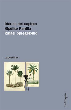 SPREGELBURD, RAFAEL - Diarios del capitán Hipólito Parrilla