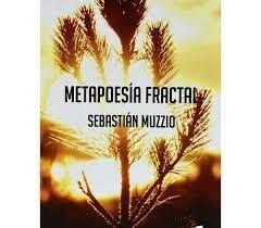MUZZIO, SEBASTIAN - Metapoesía fractal