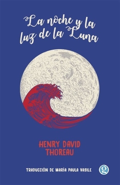 THOREAU, HENRY DAVID - La noche y la luz de la Luna