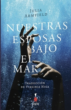 ARMFIELD, JULIA - Nuestras esposas bajo el mar