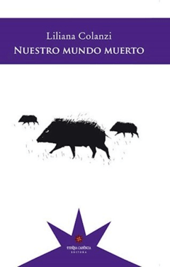COLANZI, LILIANA - Nuestro mundo muerto