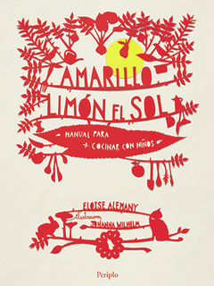 Alemany, Eloise & Wilhelm, Johanna - Amarillo limón el sol: Manual para cocinar con niños
