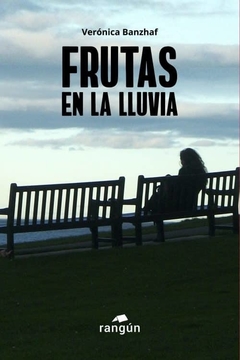 BANZHAF, VERÓNICA - Frutas en la lluvia
