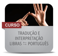 Tradução e Interpretação - Libras/Português e Português/Libras