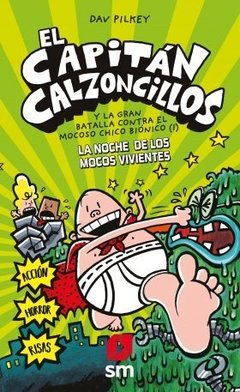 El Capitán Calzoncillos y la gran batalla contra el mocoso chico biónico (I). La noche de los mocos vivientes