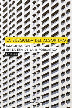 LA BÚSQUEDA DEL ALGORITMO. IMAGINACIÓN EN LA ERA DE LA INFORMÁTICA.