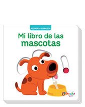 Pequeños curiosos: Mi libro de las mascotas