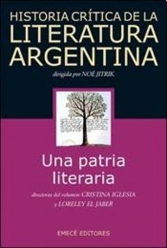 Una patria literaria. Historia crítica de la literatura argentina.