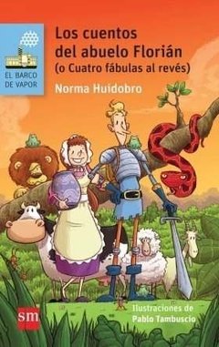Los Cuentos Del Abuelo Florián (o Cuatro Fábulas Al Revés).