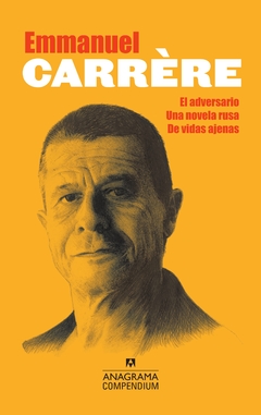 Carrère El adversario; Una novela rusa; De vidas ajenas