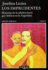 Los imprudentes. Historias de la adolescencia gay-lésbica en la Argentina.