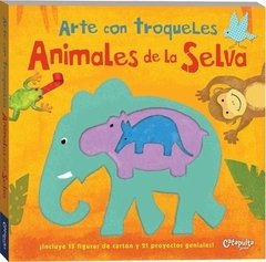 ARTE CON TROQUELES : ANIMALES DE LA SELVA
