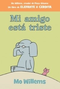 Mi amigo está triste (Elefante y Cerdita 2)