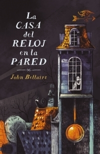 La casa del reloj en la pared (Los casos de Lewis Barnavelt 1)