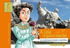 A Lola le gustan lo imposible, un cuento para conocer a Lola Mora. - comprar online