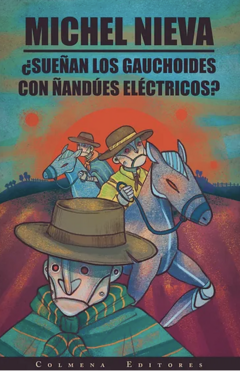 ¿Sueñan los gauchoides con ñandúes eléctricos?