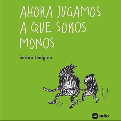 Ahora jugamos a que somos monos.