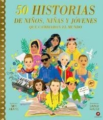 50 historias de niños, niñas y jóvenes que cambiaron el mundo
