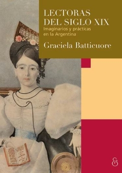 Lectoras del siglo XIX. Imaginarios y prácticas en la Argentina