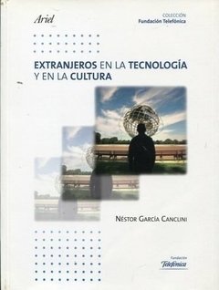 Extranjeros en la tecnología y en la cultura.