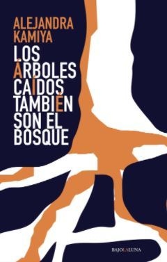 Los Árboles Caídos También Son El Bosque