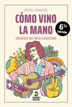 Cómo vino la mano. Orígenes del rock argentino.