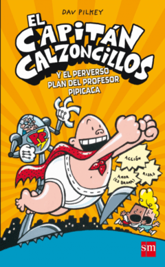 El Capitán Calzoncillos 4. El perverso plan del profesor Pipicaca
