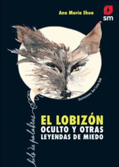 El lobizón oculto y otras leyendas de miedo.