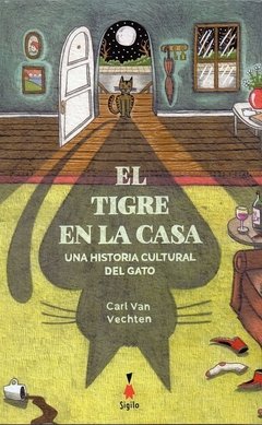 El tigre en la casa. Una historia cultural del gato.