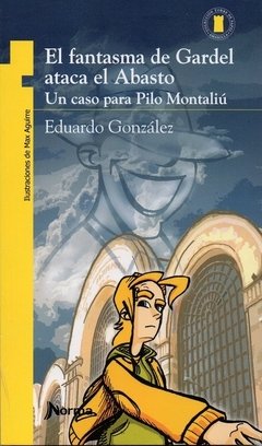 El fantasma de Gardel ataca el Abasto. Un caso para Pilo Montalú