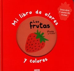 Mi libro de olores y colores. LAS FRUTAS